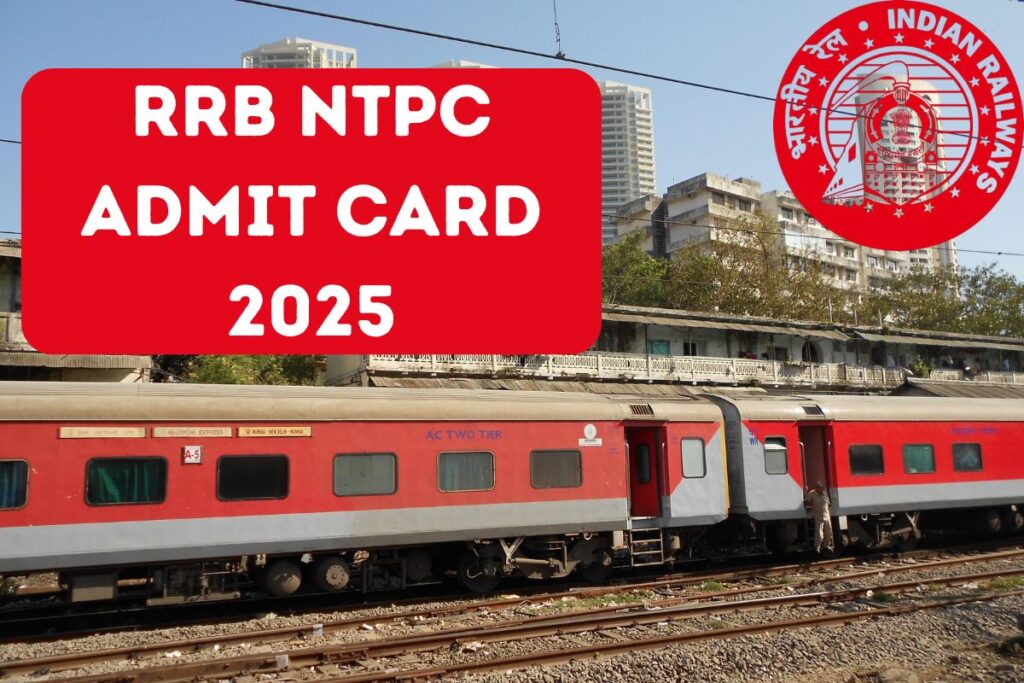 RRB NTPC Admit Card 2025, Exam Schedule, Download Hall Ticket