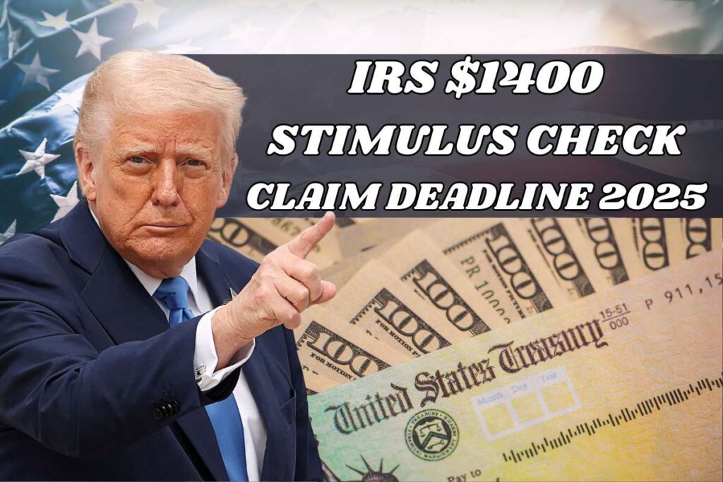 $1400 IRS Stimulus Check Claim Deadline 2025