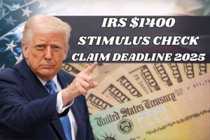 $1400 IRS Stimulus Check Claim Deadline 2025 – Check Taxpayers Claim Form Link
