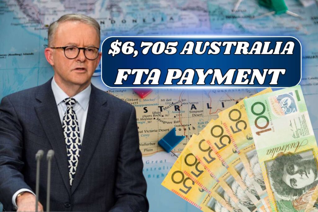 $6,705 Australia FTA Payment June 2025