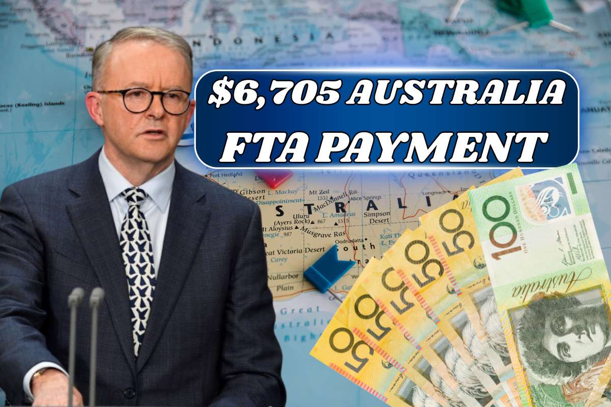 $6,705 Australia FTA Payment June 2025