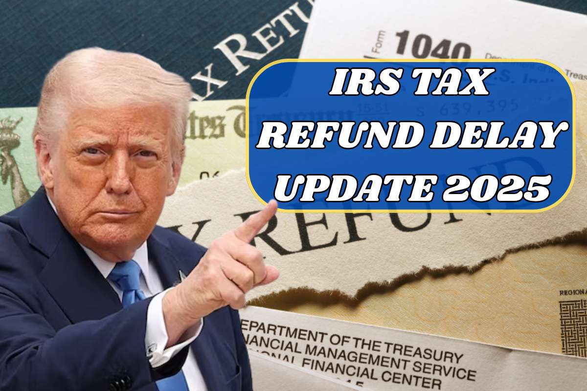 IRS Tax Refund Delay Update 2025
