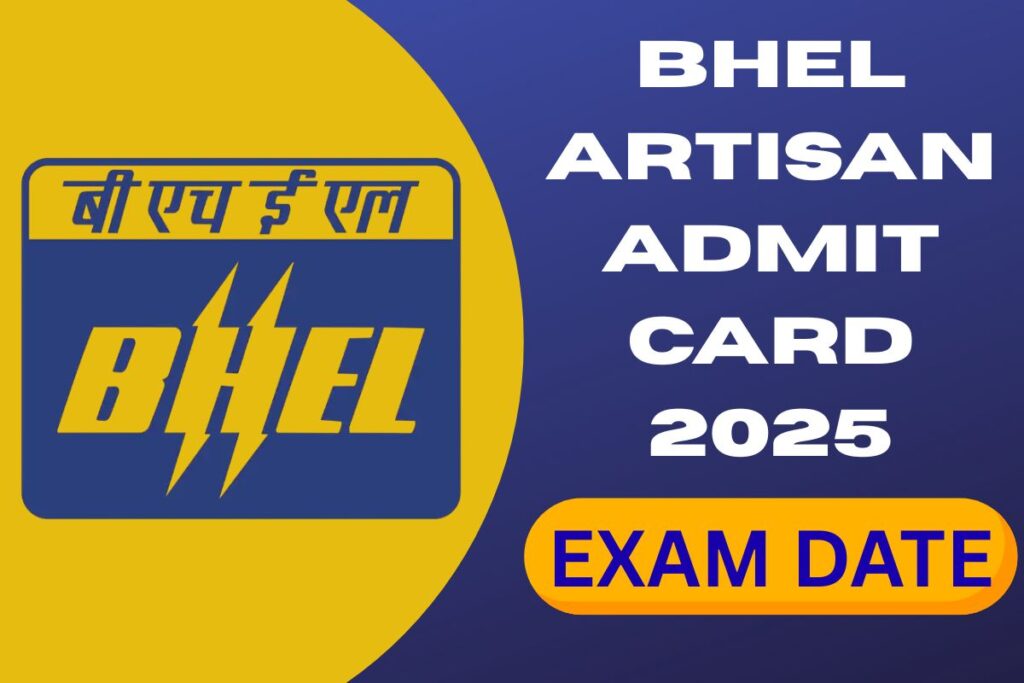 ⁠BHEL Artisan Admit Card 2025, Exam Date, Download Hall Ticket