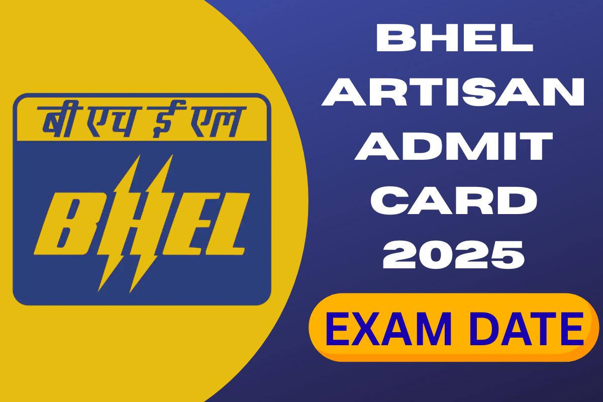 ⁠BHEL Artisan Admit Card 2025, Exam Date, Download Hall Ticket
