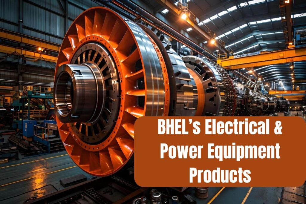 BHEL’s Electrical & Power Equipment Products