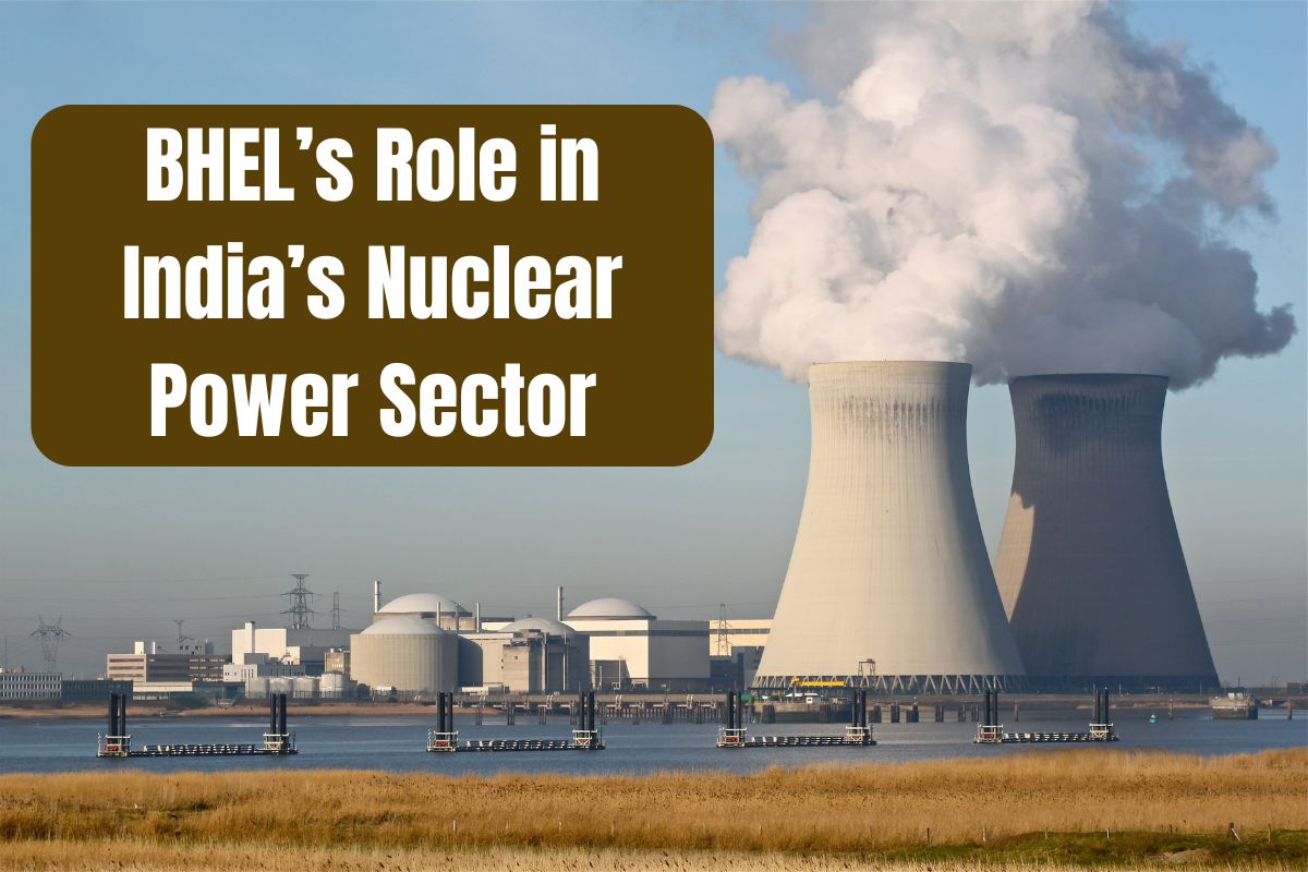 BHEL’s Role in India’s Nuclear Power Sector