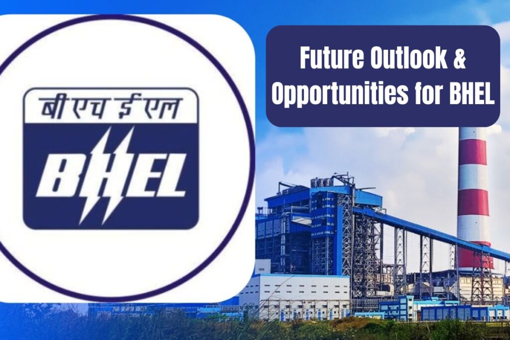 Future Outlook and Opportunities for BHEL