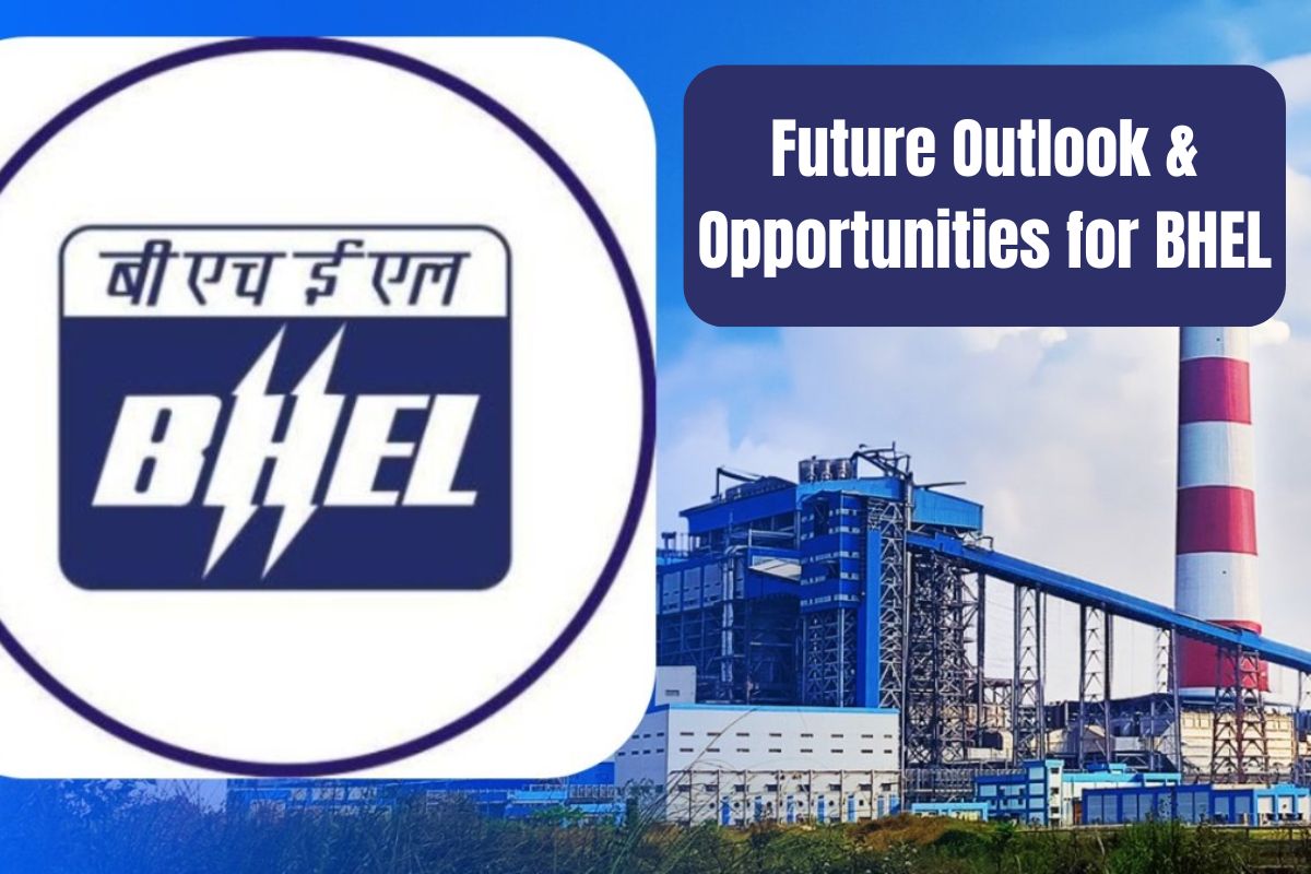 Future Outlook and Opportunities for BHEL